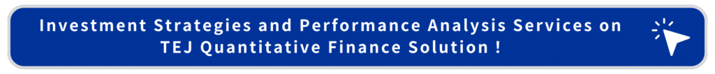 Investment Strategies and Performance Analysis Services on TEJ Quantitative Finance Solution!